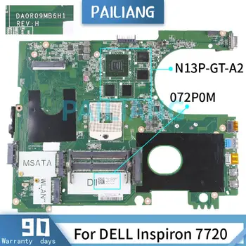 PAILIANG Laptop placa de baza Pentru DELL Inspiron 7720 Placa de baza NC-072P0M DA0R09MB6H1 N13P-GT-A2 DDR3 tesed